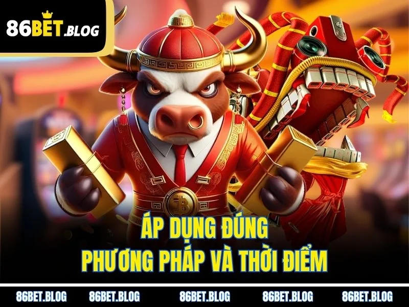 Áp dụng đúng phương pháp và thời điểm