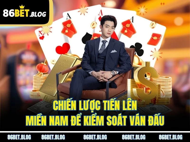 Chiến lược tiến lên miền Nam để kiểm soát ván đấu