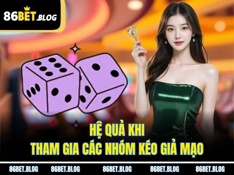 Hệ quả khi tham gia các nhóm kéo giả mạo