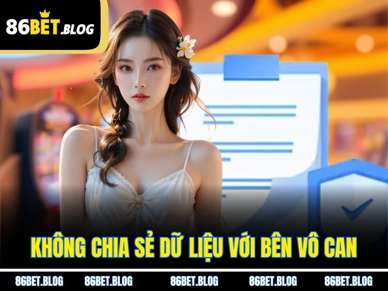 Không chia sẻ dữ liệu với bên vô can