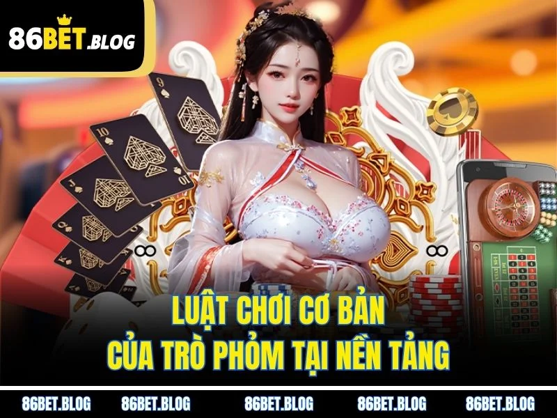 Luật chơi cơ bản của trò phỏm tại nền tảng
