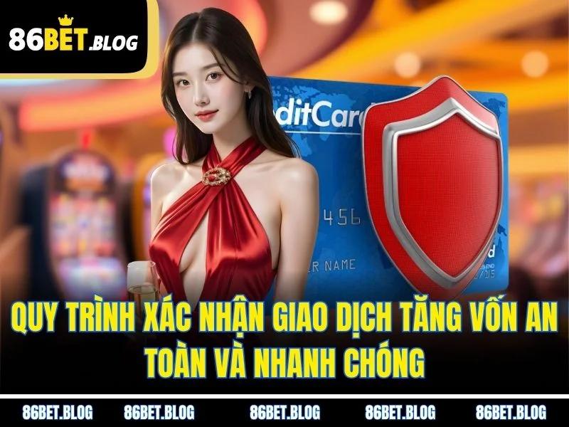 Quy trình xác nhận giao dịch tăng vốn an toàn và nhanh chóng