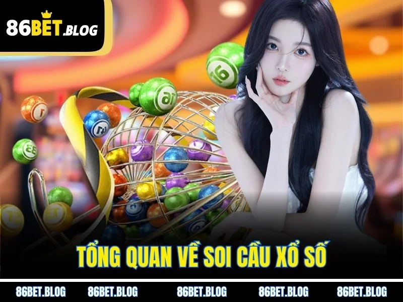 Tổng quan về soi cầu xổ số