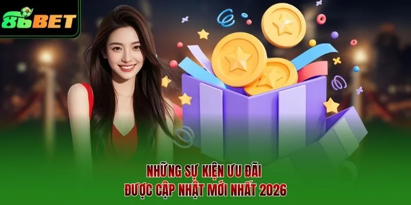 Những sự kiện ưu đãi được cập nhật mới nhất 2026